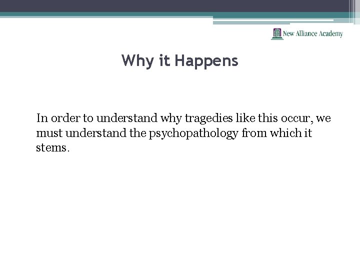 Why it Happens In order to understand why tragedies like this occur, we must