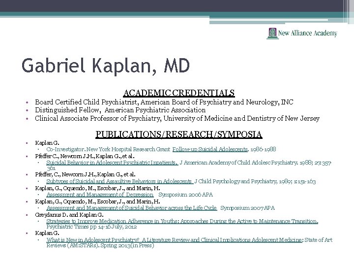 Gabriel Kaplan, MD ACADEMIC CREDENTIALS • Board Certified Child Psychiatrist, American Board of Psychiatry