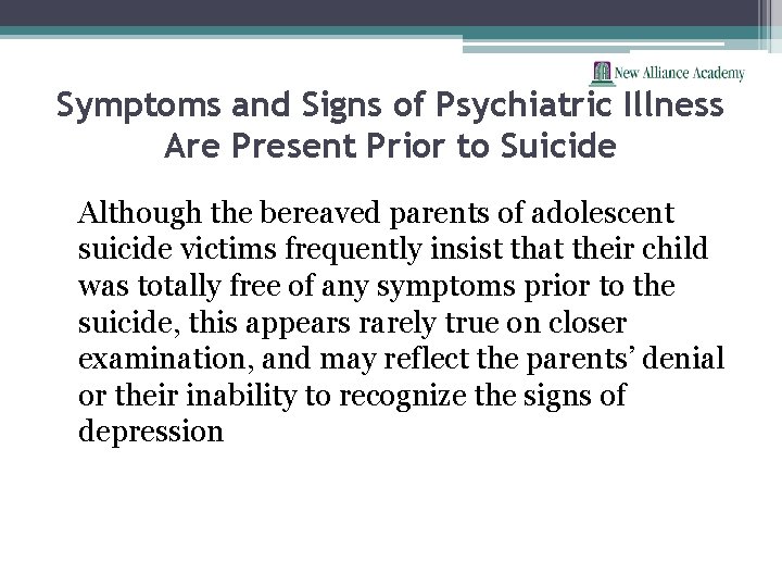 Symptoms and Signs of Psychiatric Illness Are Present Prior to Suicide Although the bereaved