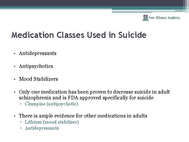 Medication Classes Used in Suicide • Antidepressants • Antipsychotics • Mood Stabilizers • Only