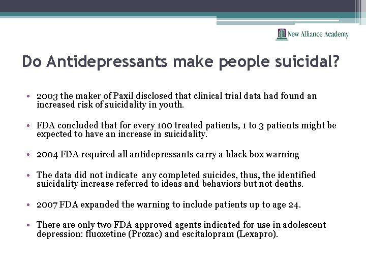 Do Antidepressants make people suicidal? • 2003 the maker of Paxil disclosed that clinical
