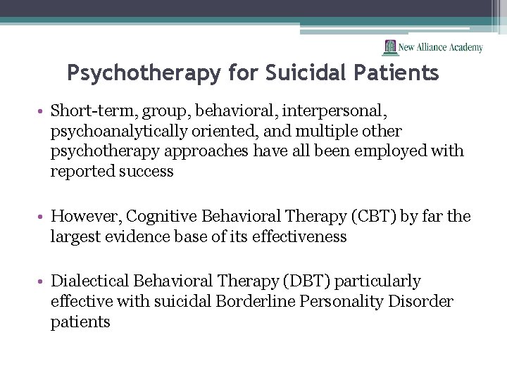 Psychotherapy for Suicidal Patients • Short-term, group, behavioral, interpersonal, psychoanalytically oriented, and multiple other