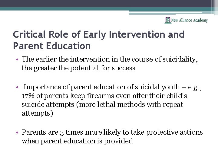 Critical Role of Early Intervention and Parent Education • The earlier the intervention in