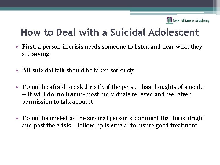 How to Deal with a Suicidal Adolescent • First, a person in crisis needs