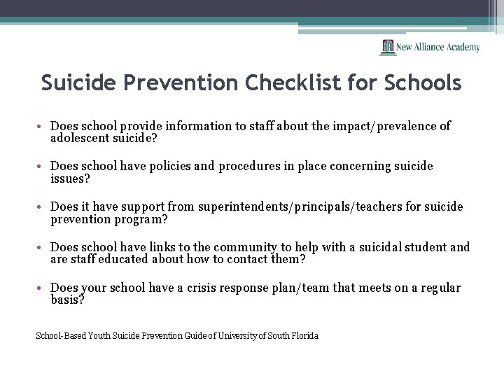 Suicide Prevention Checklist for Schools • Does school provide information to staff about the