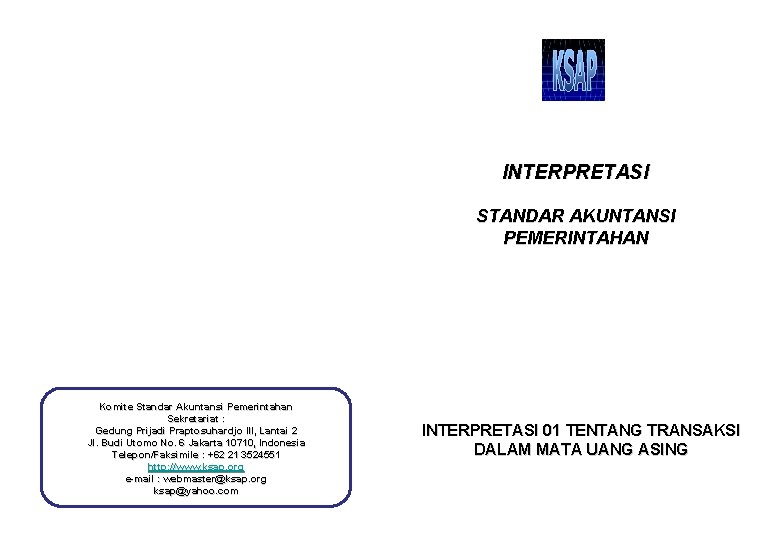 INTERPRETASI STANDAR AKUNTANSI PEMERINTAHAN Komite Standar Akuntansi Pemerintahan Sekretariat : Gedung Prijadi Praptosuhardjo III,