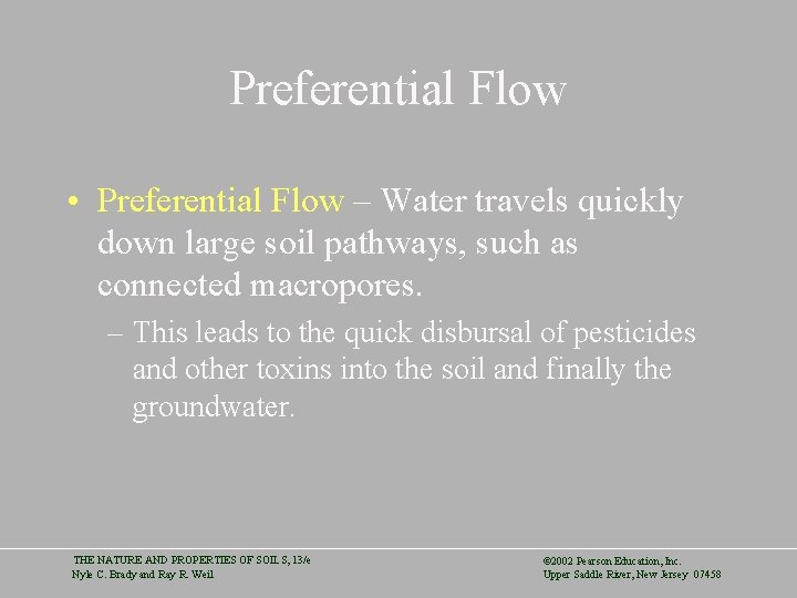 Preferential Flow • Preferential Flow – Water travels quickly down large soil pathways, such