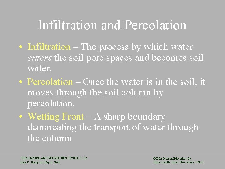 Infiltration and Percolation • Infiltration – The process by which water enters the soil
