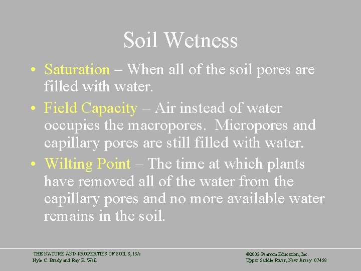 Soil Wetness • Saturation – When all of the soil pores are filled with