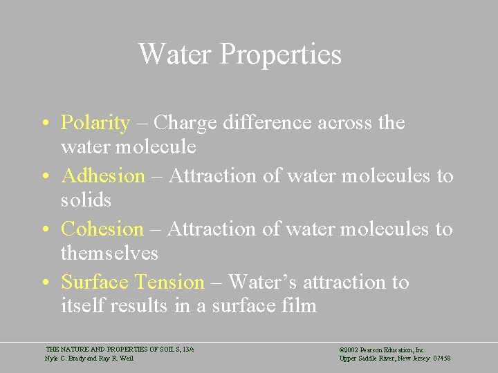 Water Properties • Polarity – Charge difference across the water molecule • Adhesion –