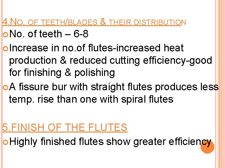 4. NO. OF TEETH/BLADES & THEIR DISTRIBUTION No. of teeth – 6 -8 Increase