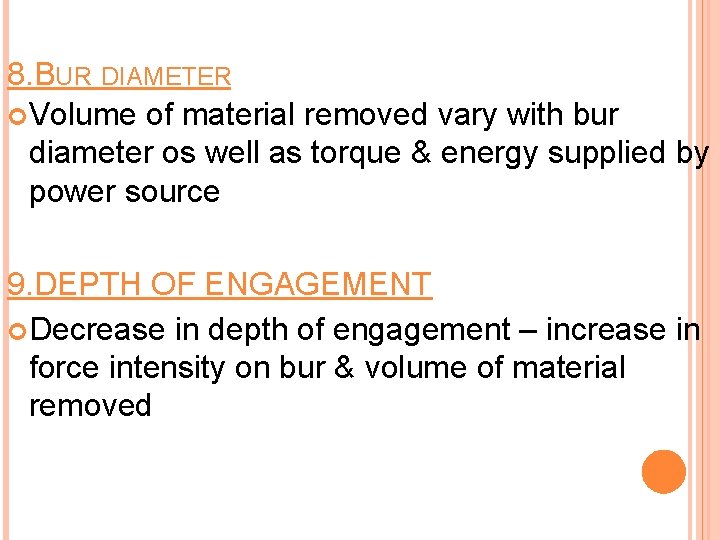8. BUR DIAMETER Volume of material removed vary with bur diameter os well as