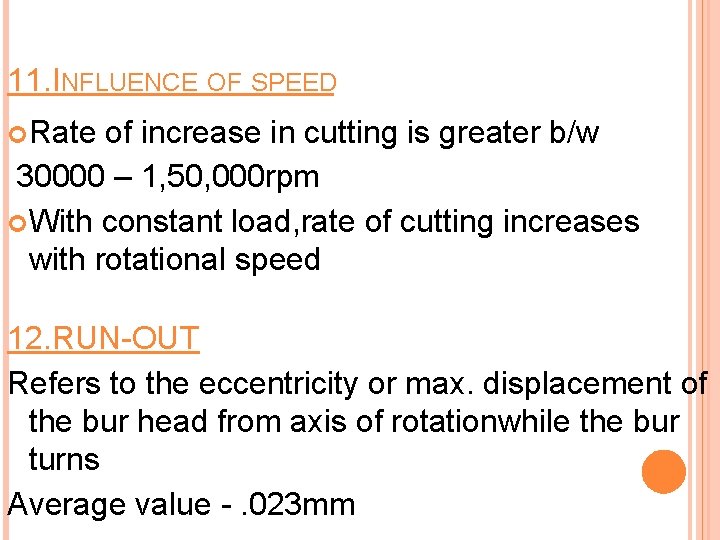 11. INFLUENCE OF SPEED Rate of increase in cutting is greater b/w 30000 –