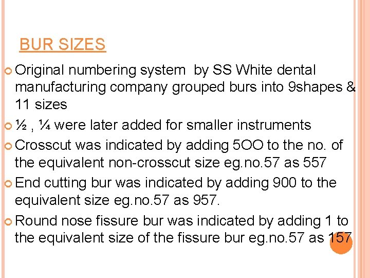 BUR SIZES Original numbering system by SS White dental manufacturing company grouped burs into