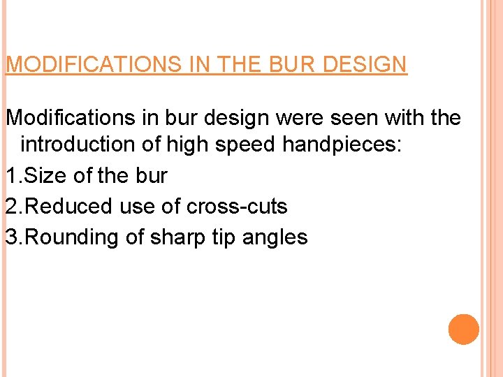 MODIFICATIONS IN THE BUR DESIGN Modifications in bur design were seen with the introduction