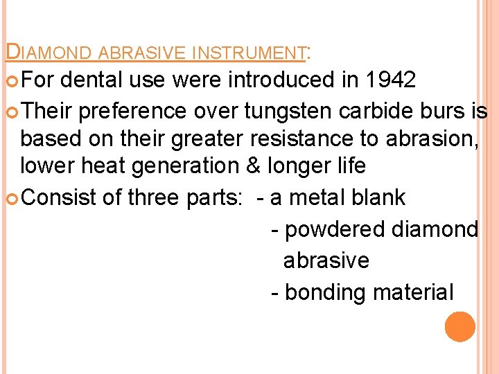 DIAMOND ABRASIVE INSTRUMENT: For dental use were introduced in 1942 Their preference over tungsten