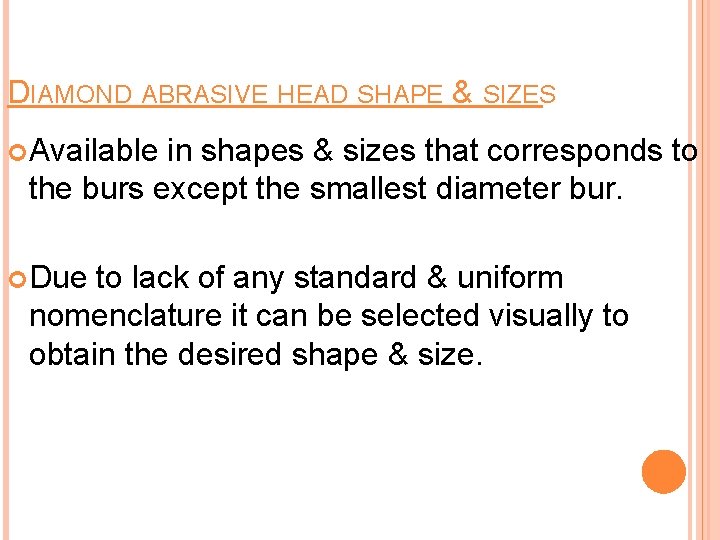 DIAMOND ABRASIVE HEAD SHAPE & SIZES Available in shapes & sizes that corresponds to