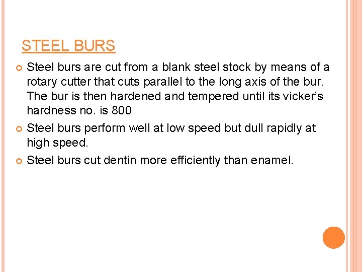 STEEL BURS Steel burs are cut from a blank steel stock by means of