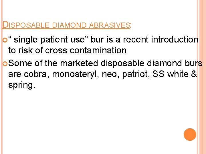 DISPOSABLE DIAMOND ABRASIVES: “ single patient use” bur is a recent introduction to risk