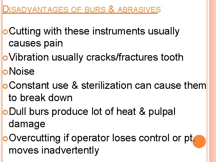 DISADVANTAGES OF BURS & ABRASIVES Cutting with these instruments usually causes pain Vibration usually