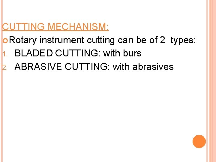 CUTTING MECHANISM: Rotary instrument cutting can be of 2 types: 1. BLADED CUTTING: with