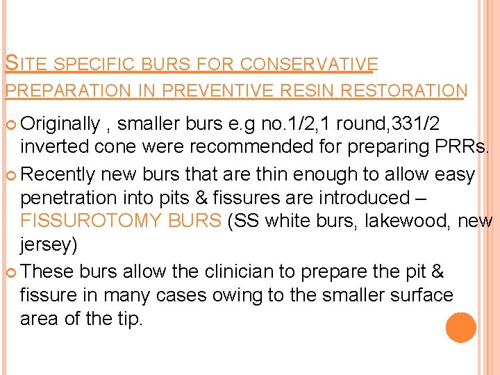 SITE SPECIFIC BURS FOR CONSERVATIVE PREPARATION IN PREVENTIVE RESIN RESTORATION Originally , smaller burs