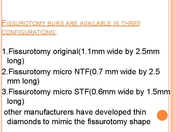 FISSUROTOMY BURS ARE AVAILABLE IN THREE CONFIGURATIONS: 1. Fissurotomy original(1. 1 mm wide by