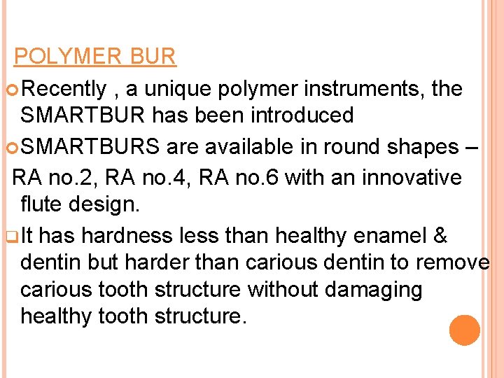 POLYMER BUR Recently , a unique polymer instruments, the SMARTBUR has been introduced SMARTBURS