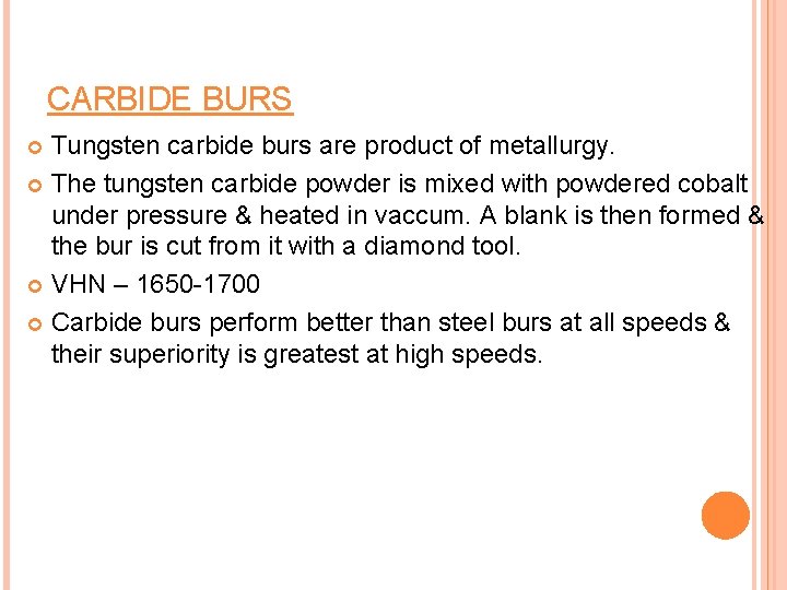 CARBIDE BURS Tungsten carbide burs are product of metallurgy. The tungsten carbide powder is