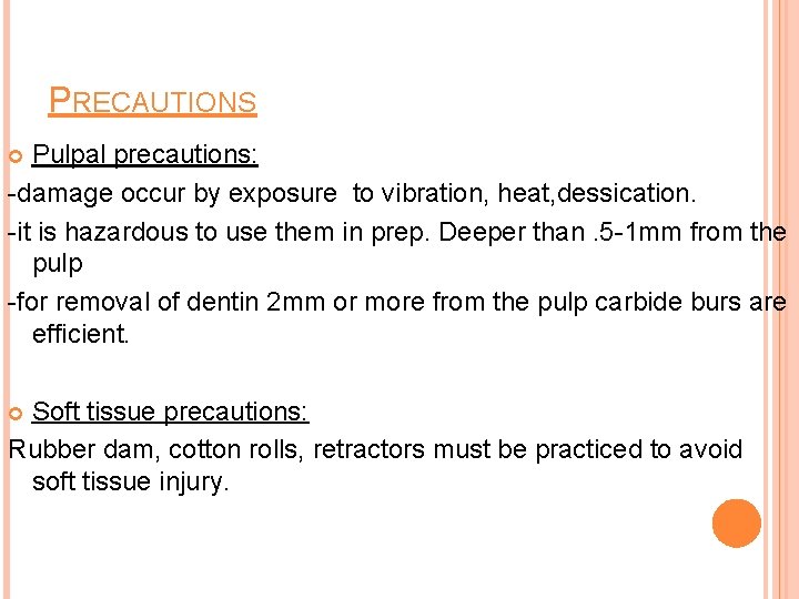 PRECAUTIONS Pulpal precautions: -damage occur by exposure to vibration, heat, dessication. -it is hazardous