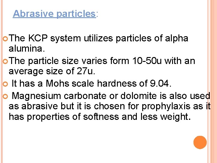 Abrasive particles: The KCP system utilizes particles of alpha alumina. The particle size varies