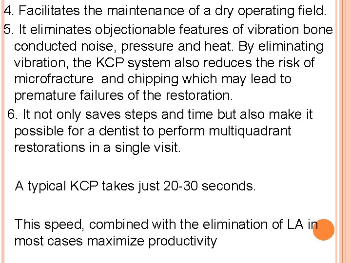 4. Facilitates the maintenance of a dry operating field. 5. It eliminates objectionable features