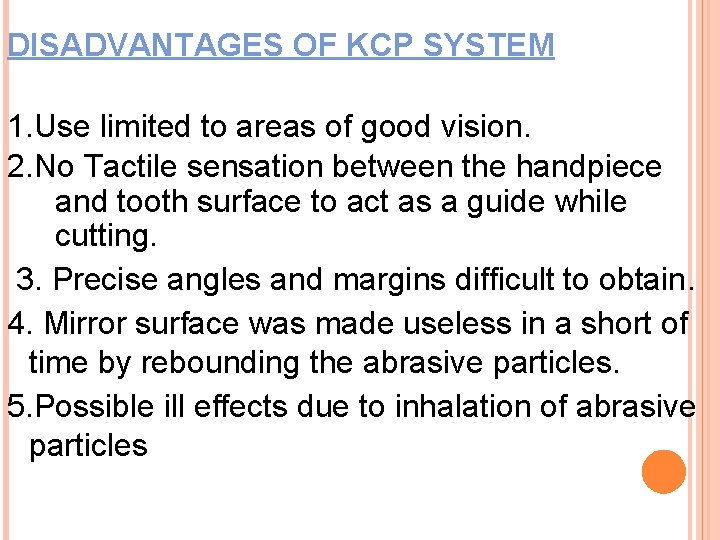 DISADVANTAGES OF KCP SYSTEM 1. Use limited to areas of good vision. 2. No