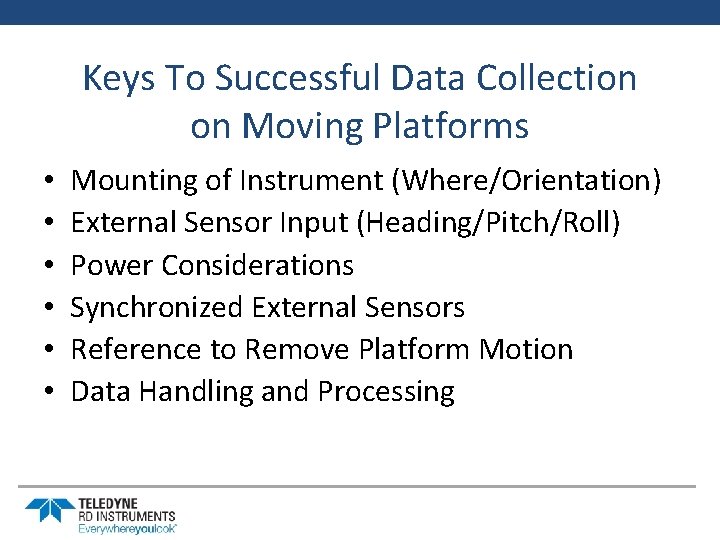 Keys To Successful Data Collection on Moving Platforms • • • Mounting of Instrument