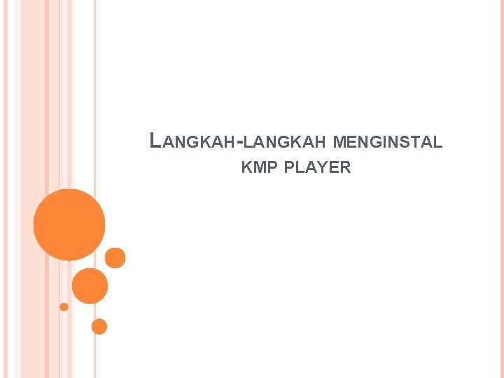 LANGKAH-LANGKAH MENGINSTAL KMP PLAYER 