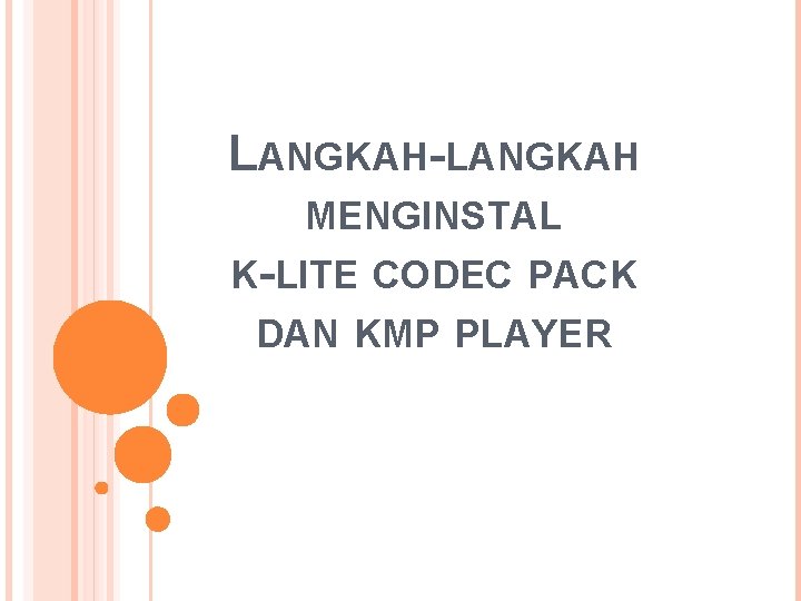 LANGKAH-LANGKAH MENGINSTAL K-LITE CODEC PACK DAN KMP PLAYER 