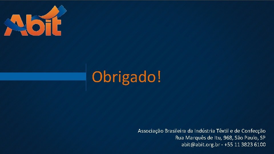 Obrigado! Associação Brasileira da Indústria Têxtil e de Confecção Rua Marquês de Itu, 968,