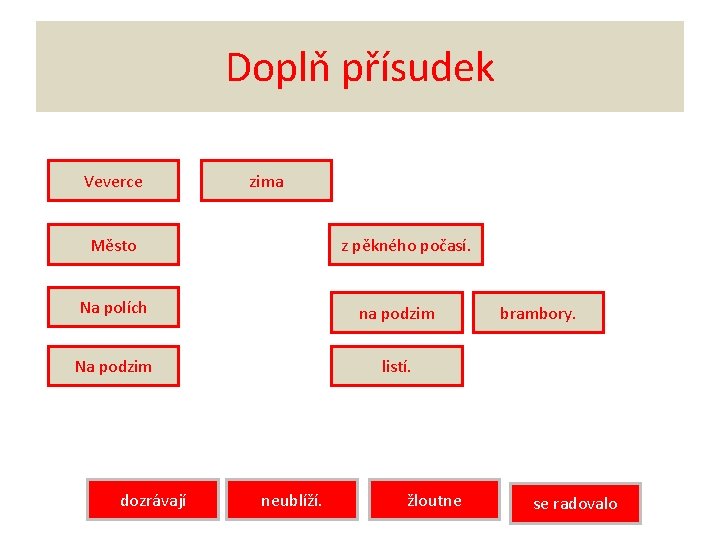 Doplň přísudek Veverce zima Město z pěkného počasí. Na polích na podzim Na podzim