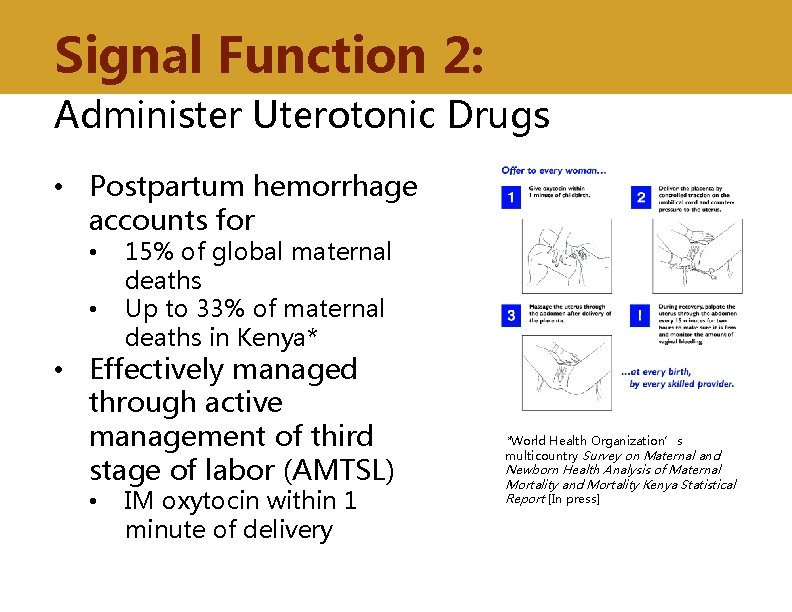 Signal Function 2: Administer Uterotonic Drugs • Postpartum hemorrhage accounts for • • 15%