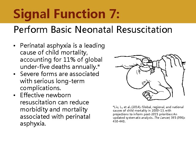 Signal Function 7: Perform Basic Neonatal Resuscitation • Perinatal asphyxia is a leading cause