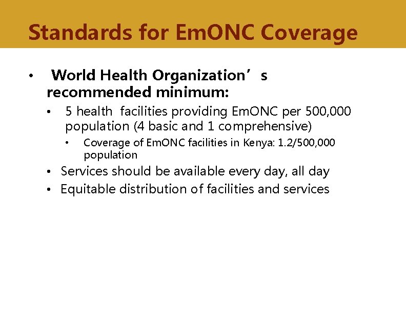 Standards for Em. ONC Coverage • World Health Organization’s recommended minimum: • 5 health