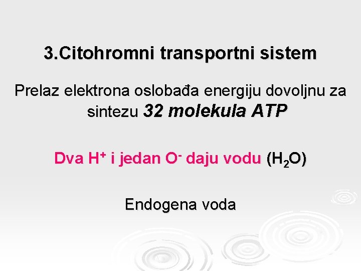 3. Citohromni transportni sistem Prelaz elektrona oslobađa energiju dovoljnu za sintezu 32 molekula ATP