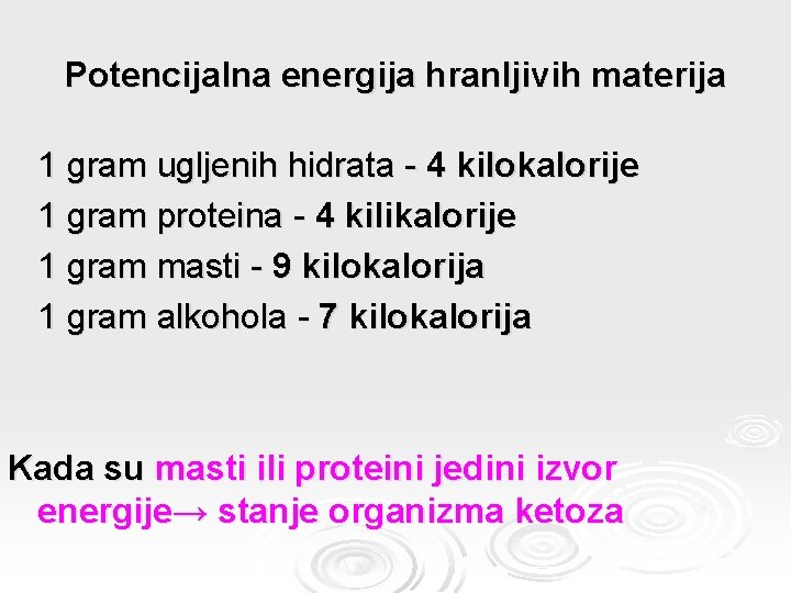 Potencijalna energija hranljivih materija 1 gram ugljenih hidrata - 4 kilokalorije 1 gram proteina