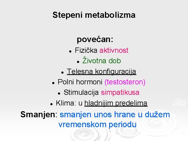 Stepeni metabolizma povećan: Fizička aktivnost l Životna dob l Telesna konfiguracija l Polni hormoni