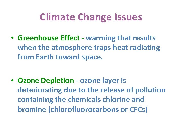 Climate Change Issues • Greenhouse Effect - warming that results Greenhouse Effect - when