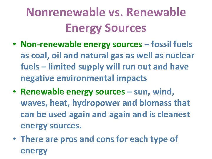 Nonrenewable vs. Renewable Energy Sources • Non-renewable energy sources – fossil fuels Non-renewable energy