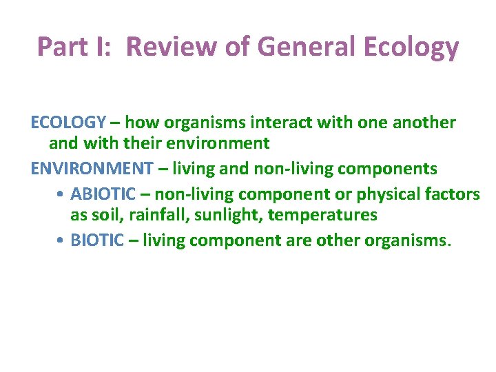 Part I: Review of General Ecology ECOLOGY – how organisms interact with one another