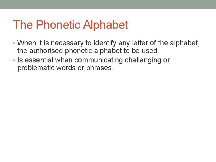 The Phonetic Alphabet • When it is necessary to identify any letter of the