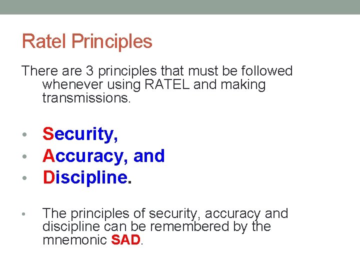 Ratel Principles There are 3 principles that must be followed whenever using RATEL and