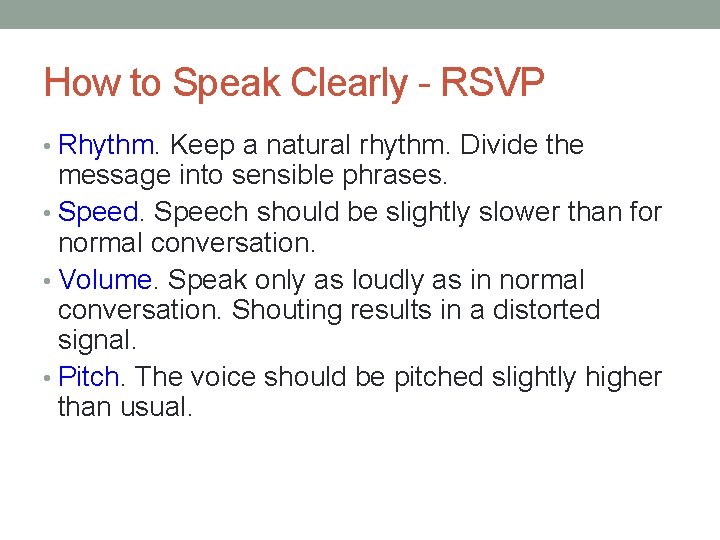 How to Speak Clearly - RSVP • Rhythm. Keep a natural rhythm. Divide the